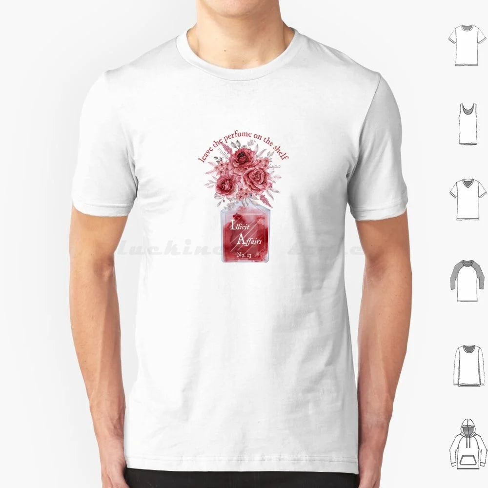 Leave The Perfume On The Shelf Illicit Affairs T Shirt Cotton Men Women DIY Print Lyrics Quote Quotes Inspirational Script