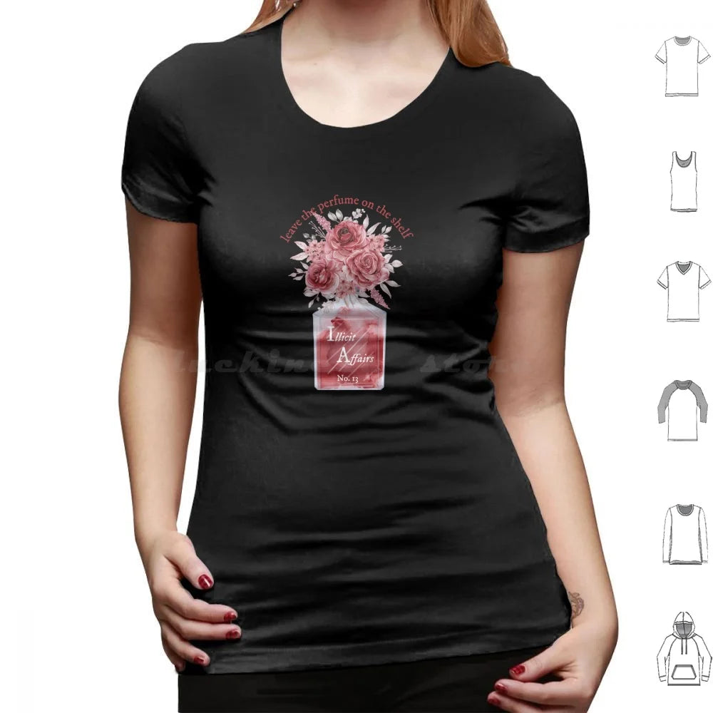 Leave The Perfume On The Shelf Illicit Affairs T Shirt Cotton Men Women DIY Print Lyrics Quote Quotes Inspirational Script