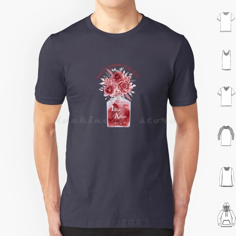 Leave The Perfume On The Shelf Illicit Affairs T Shirt Cotton Men Women DIY Print Lyrics Quote Quotes Inspirational Script