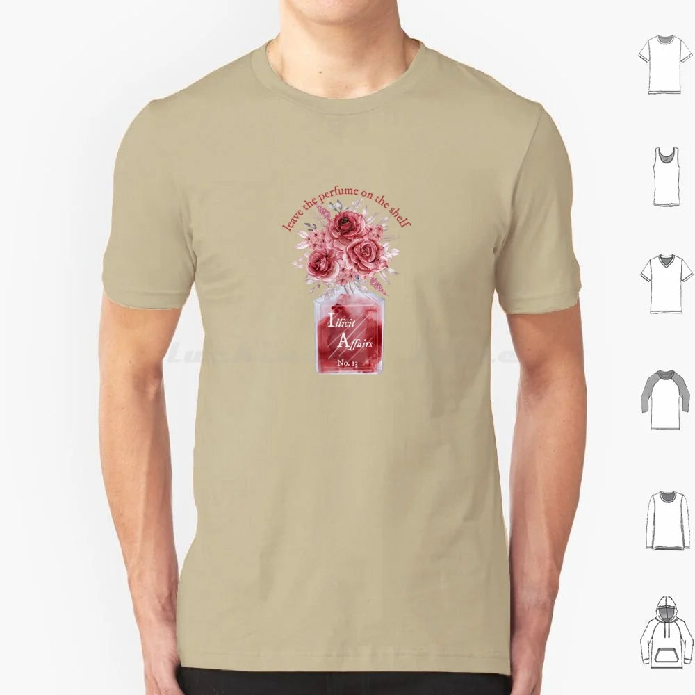 Leave The Perfume On The Shelf Illicit Affairs T Shirt Cotton Men Women DIY Print Lyrics Quote Quotes Inspirational Script