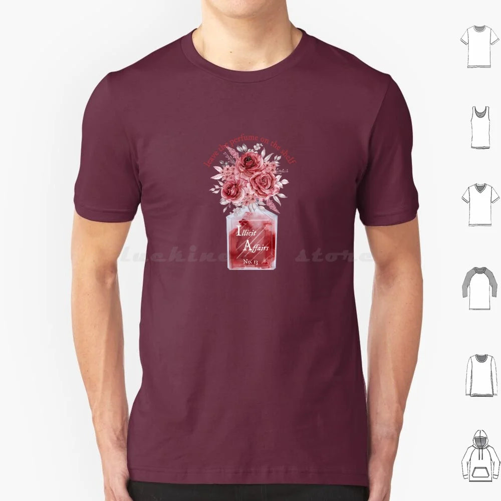 Leave The Perfume On The Shelf Illicit Affairs T Shirt Cotton Men Women DIY Print Lyrics Quote Quotes Inspirational Script