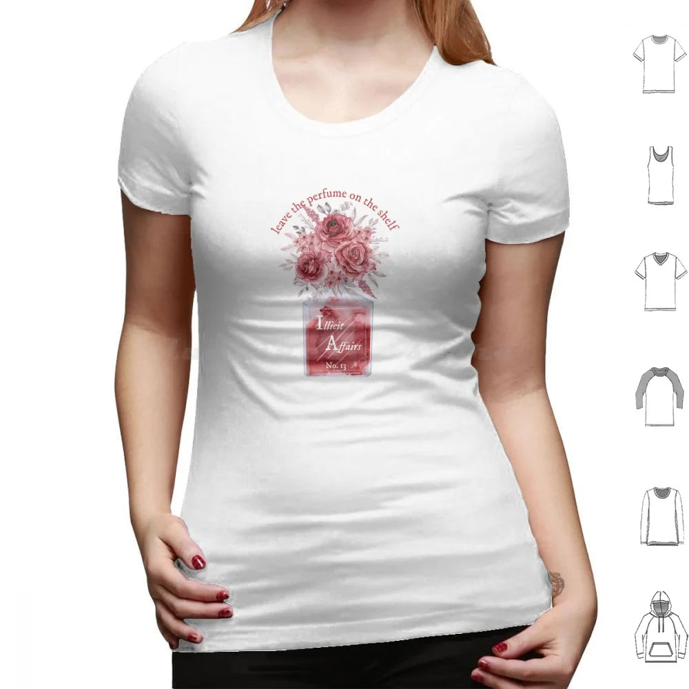 Leave The Perfume On The Shelf Illicit Affairs T Shirt Cotton Men Women DIY Print Lyrics Quote Quotes Inspirational Script