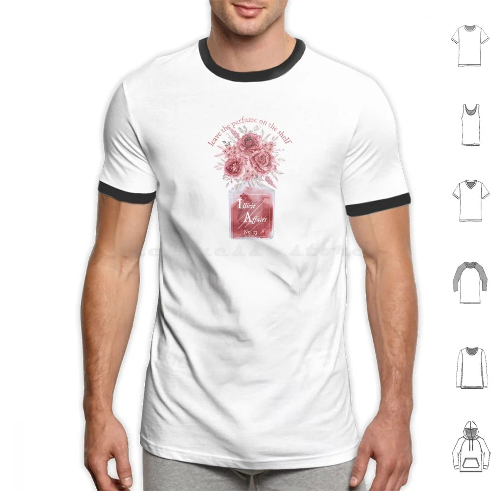 Leave The Perfume On The Shelf Illicit Affairs T Shirt Cotton Men Women DIY Print Lyrics Quote Quotes Inspirational Script