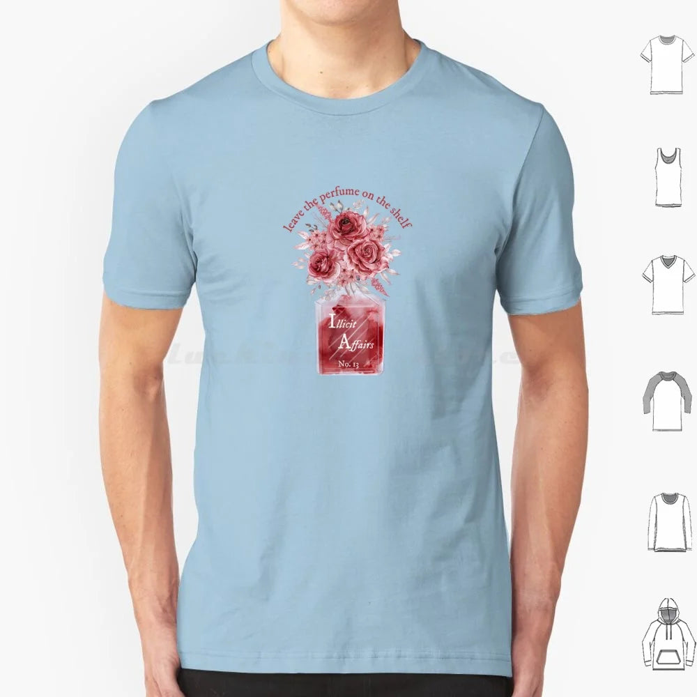 Leave The Perfume On The Shelf Illicit Affairs T Shirt Cotton Men Women DIY Print Lyrics Quote Quotes Inspirational Script