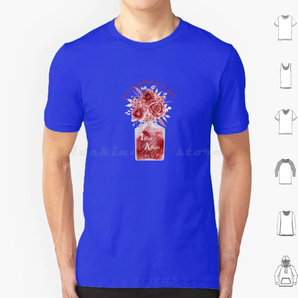 Leave The Perfume On The Shelf Illicit Affairs T Shirt Cotton Men Women DIY Print Lyrics Quote Quotes Inspirational Script