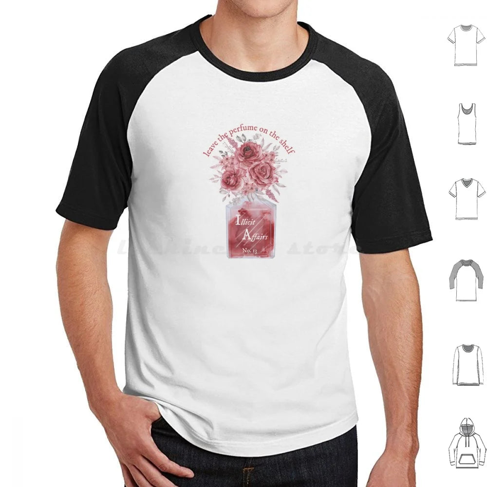Leave The Perfume On The Shelf Illicit Affairs T Shirt Cotton Men Women DIY Print Lyrics Quote Quotes Inspirational Script