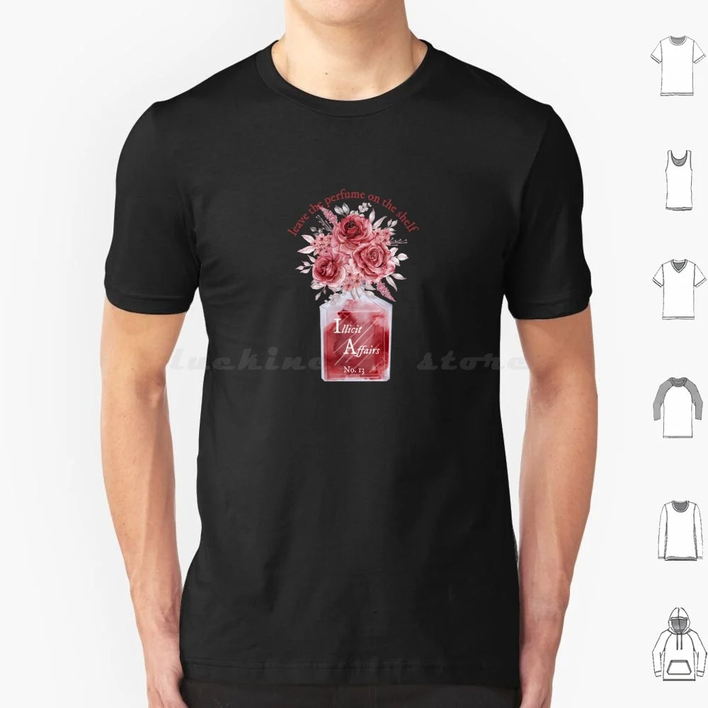 Leave The Perfume On The Shelf Illicit Affairs T Shirt Cotton Men Women DIY Print Lyrics Quote Quotes Inspirational Script